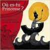 Où es-tu princesse ?